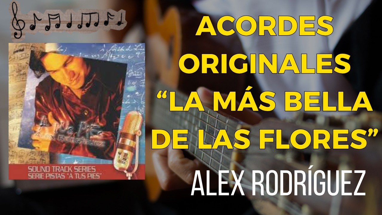 LA MÁS BELLA DE LAS FLORES | ACORDES GUITARRA