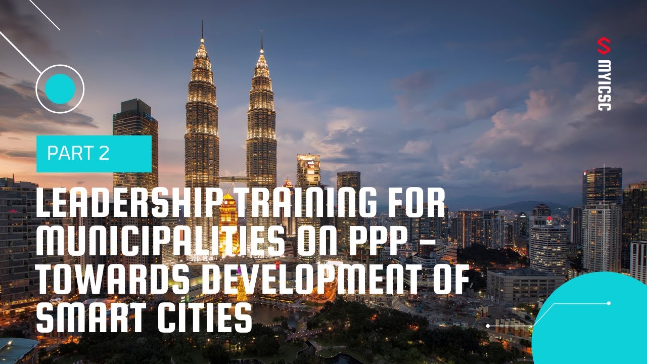 Part-2 - Leadership Training For Municipalities On PPP - Towards Development Of Smart Cities