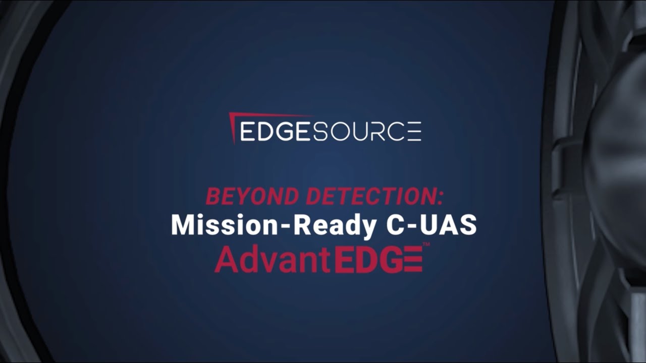 Mission-Ready UAS/c-UAS | AdvantEDGE&trade; Framework Explained | Edgesource