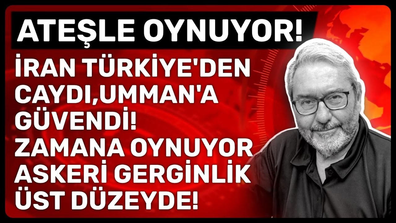 ATEŞLE OYNUYOR! İRAN TÜRKİYE'DEN CAYDI,UMMAN'A GÜVENDİ!ZAMANA OYNUYOR ASKERİ GERGİNLİK ÜST DÜZEYDE!