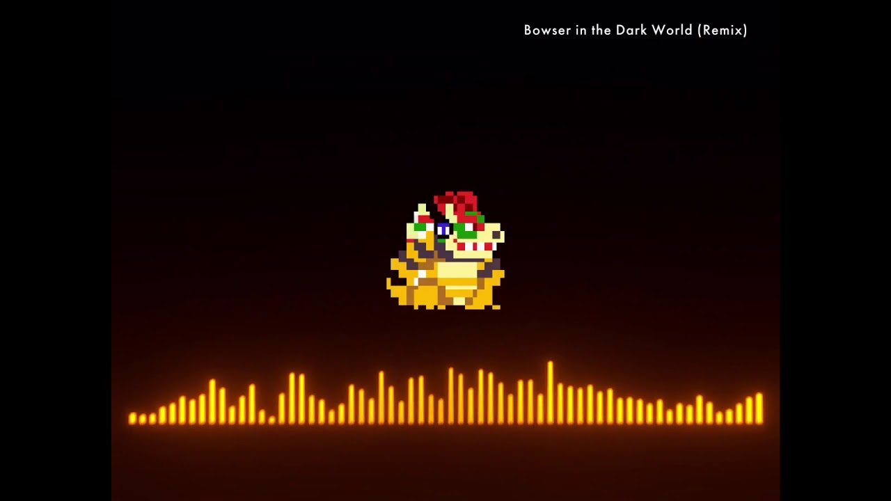 Bowser in the Dark World (Remix)