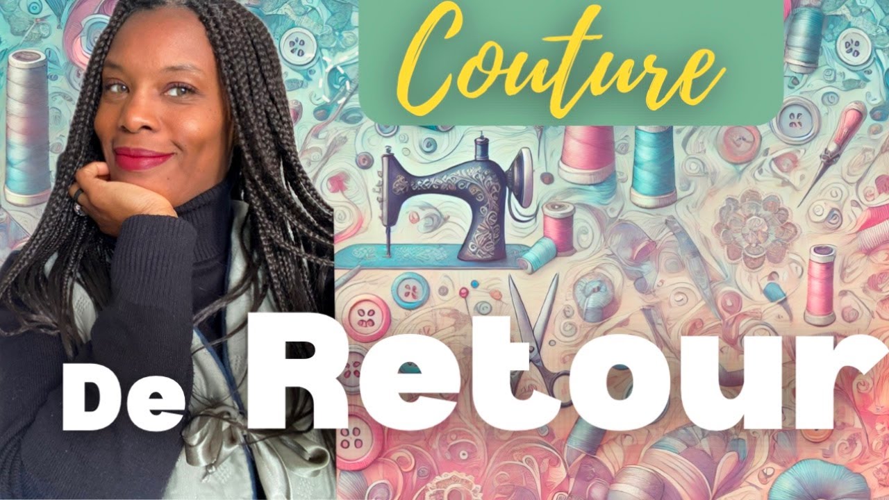 🧵Retour YouTube Couture #1: Découvrez ma nouvelle passion pour la couture 🪡