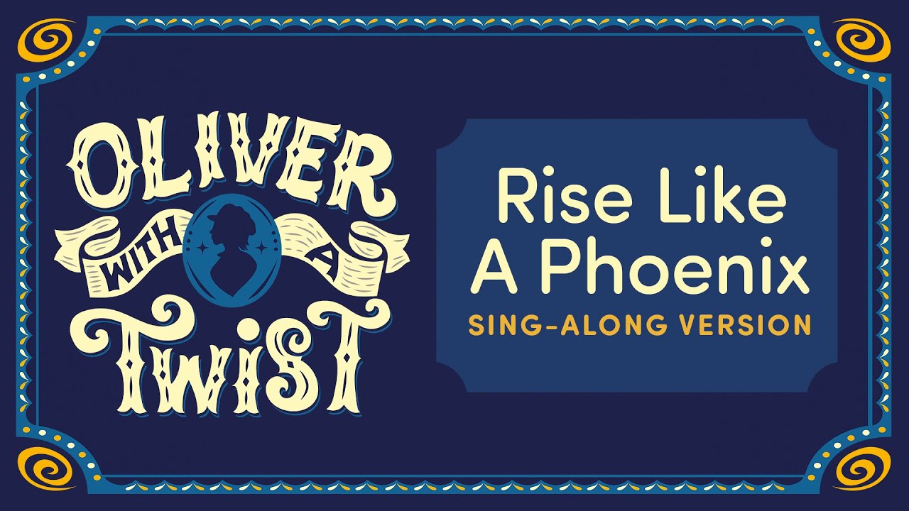 Rise Like A Phoenix - Oliver With A Twist - Sing Along