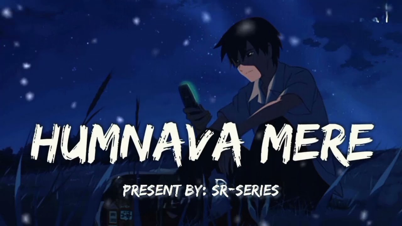 SR-Series - ‎🥀Humnava Mere💗 (Audio) _ Jubin Nautiyal _ SR-Series_🌺humnavamere  _‎🎶 Song (720P.....