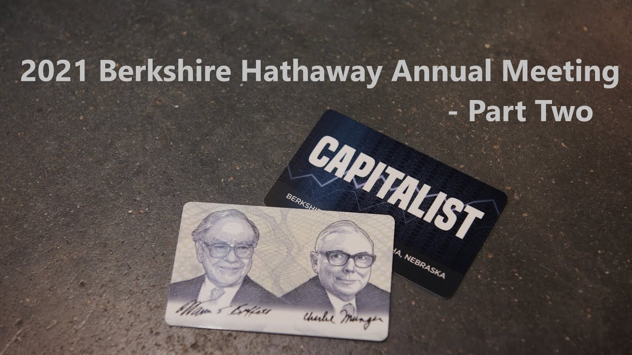 2021 Berkshire Hathaway Annual Meeting - Part Two Viewer Friendly Version With Chapters