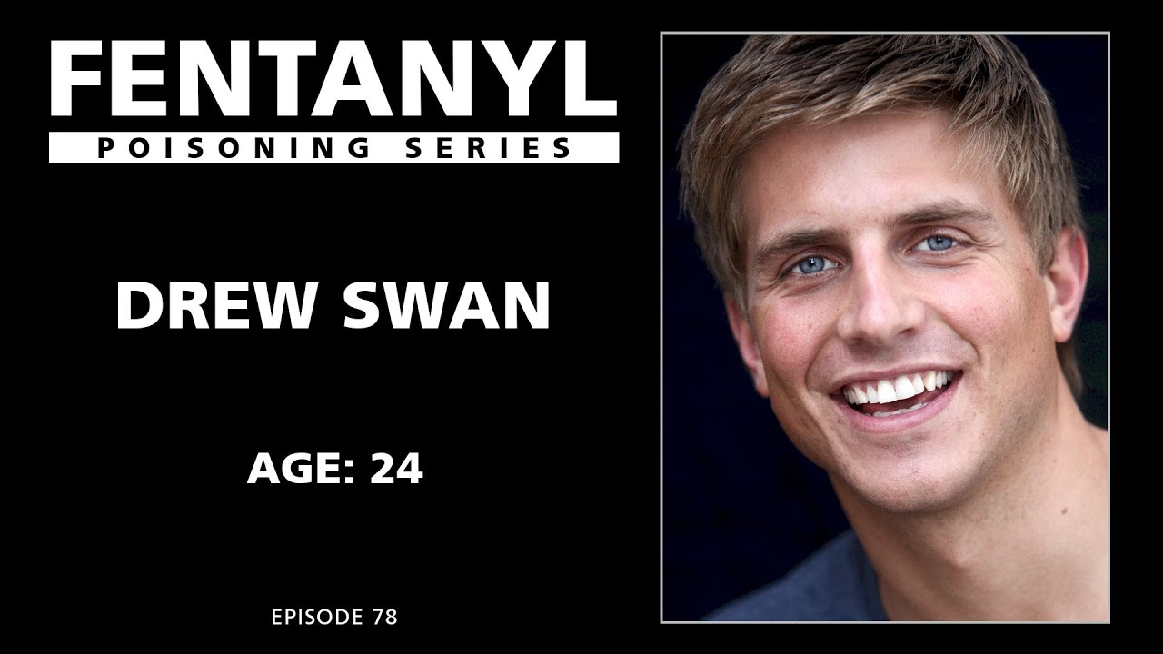 FENTANYL KILLS: Drew Swan's Story