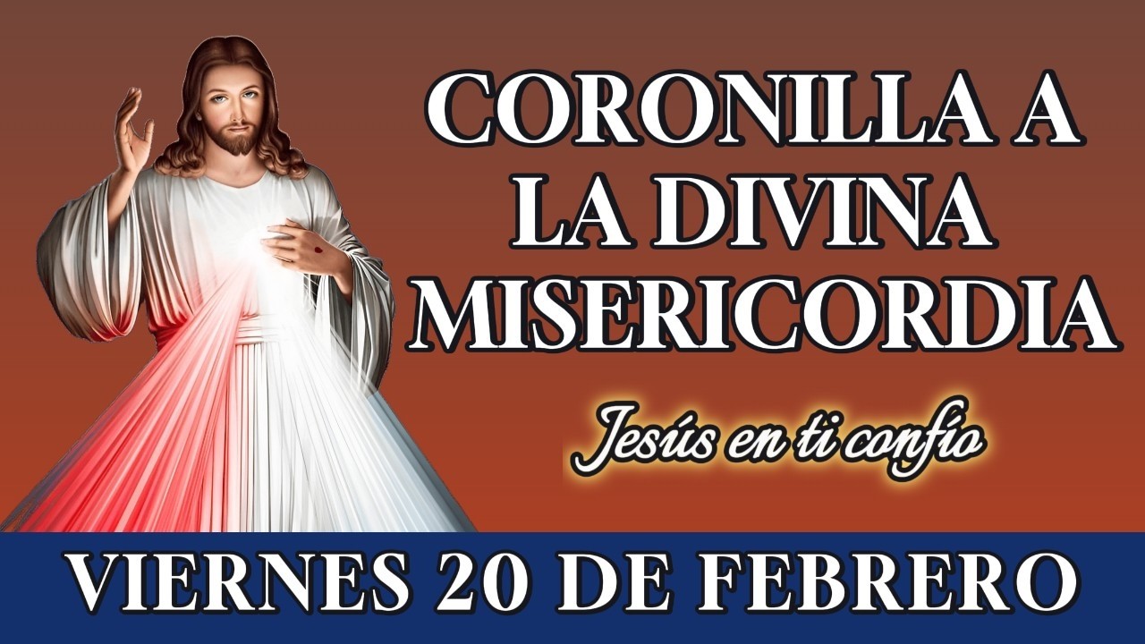 🙏 CORONILLA A LA DIVINA MISERICORDIA – ORACIÓN PARA PEDIR PROTECCIÓN – MIÉRCOLES 18 DE FEBRERO
