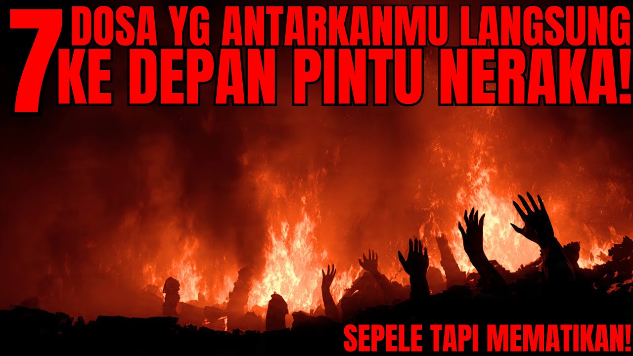 7 DOSA MAUT YG MEMBUAT TUHAN DIAM dan PINTU NERAKA TERBUKA LEBAR! NOMOR 3 PALING SERING KAMU LAKUKAN
