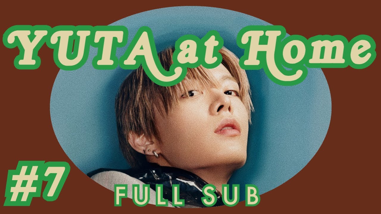 [FULL SUB] Yuta at Home #7 (210115)