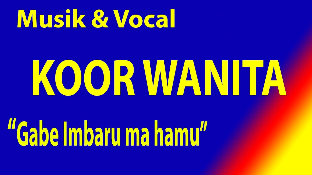 GABE IMBARU MA HAMU (KOOR WANITA) VOCAL