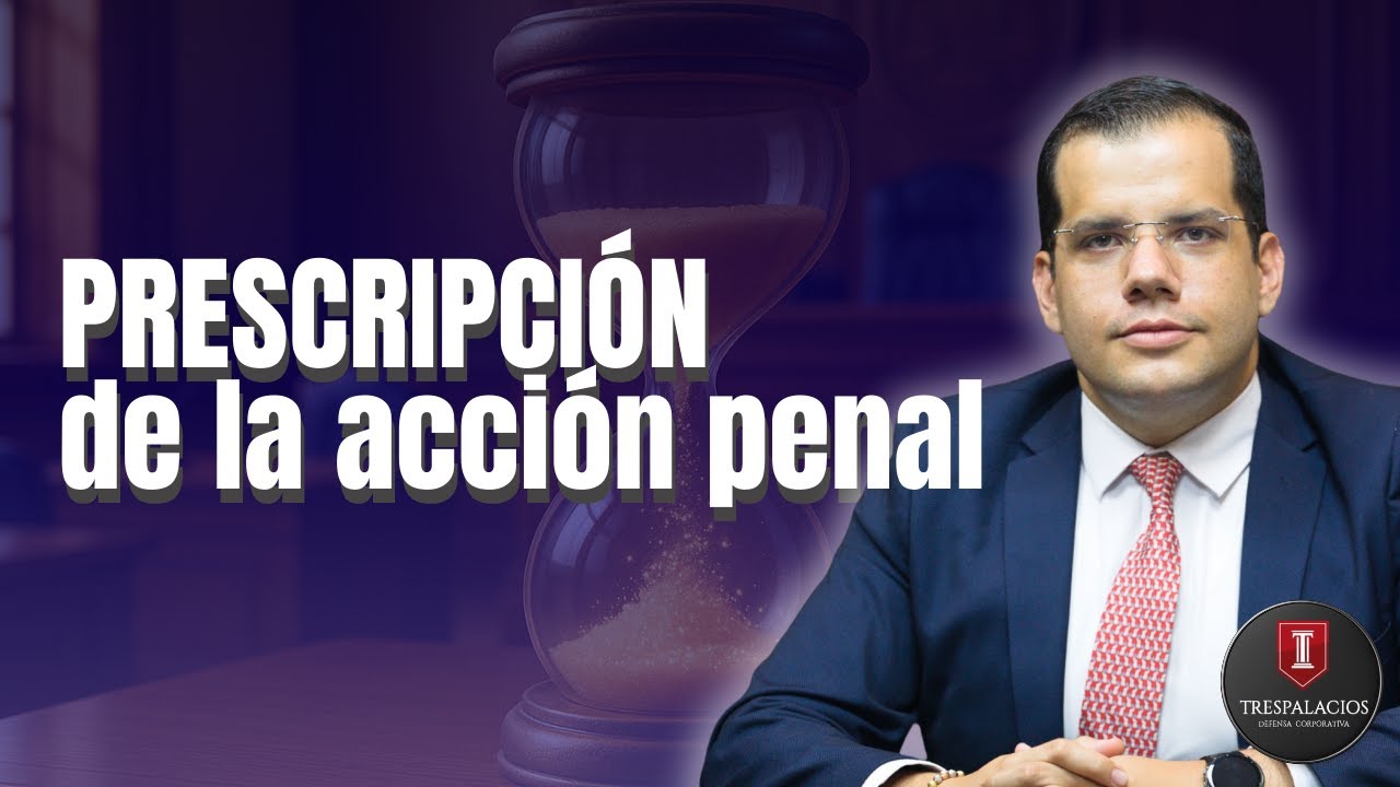 PRESCRIPCIÓN de la acción penal | Por Santiago Trespalacios