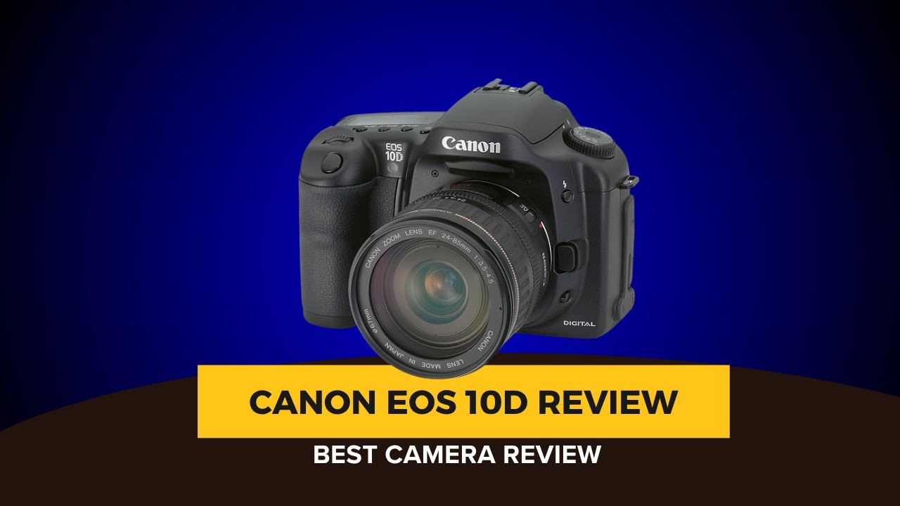 canon eos 10d review - canon eos 10d - canon - 10d - Canon eos 10d - eos 10d