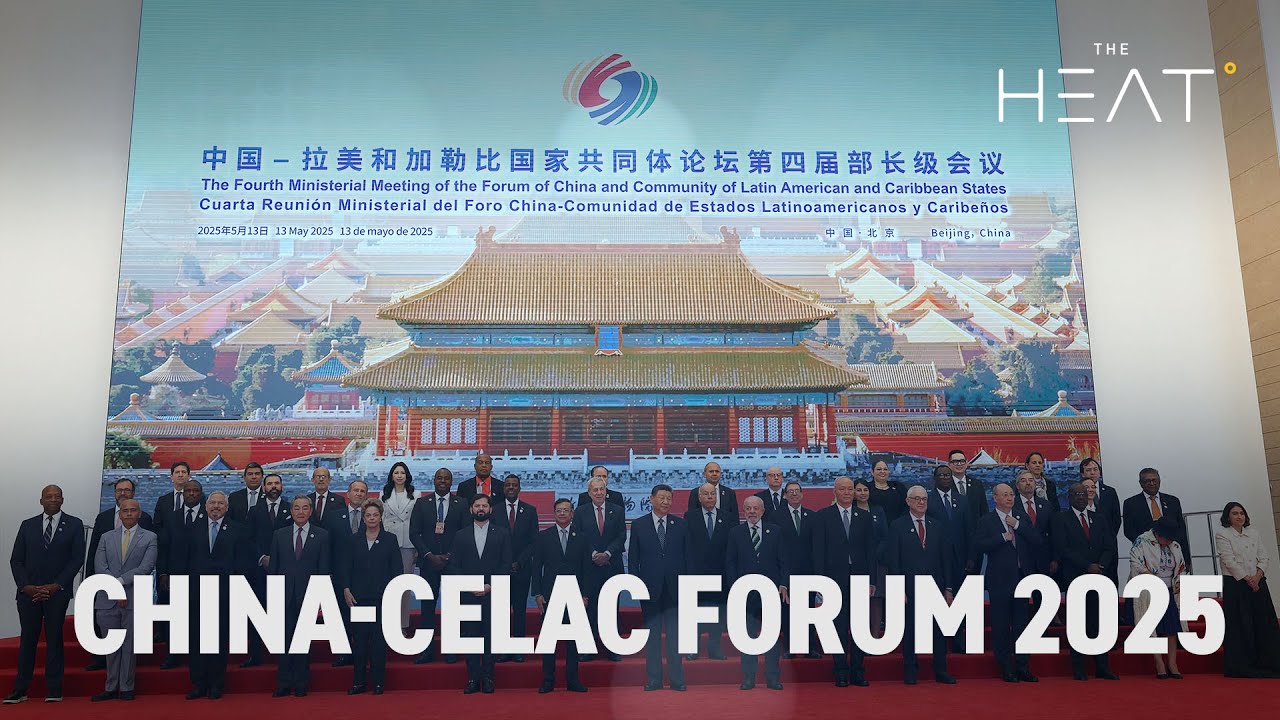 The Heat: China-CELAC Forum 2025