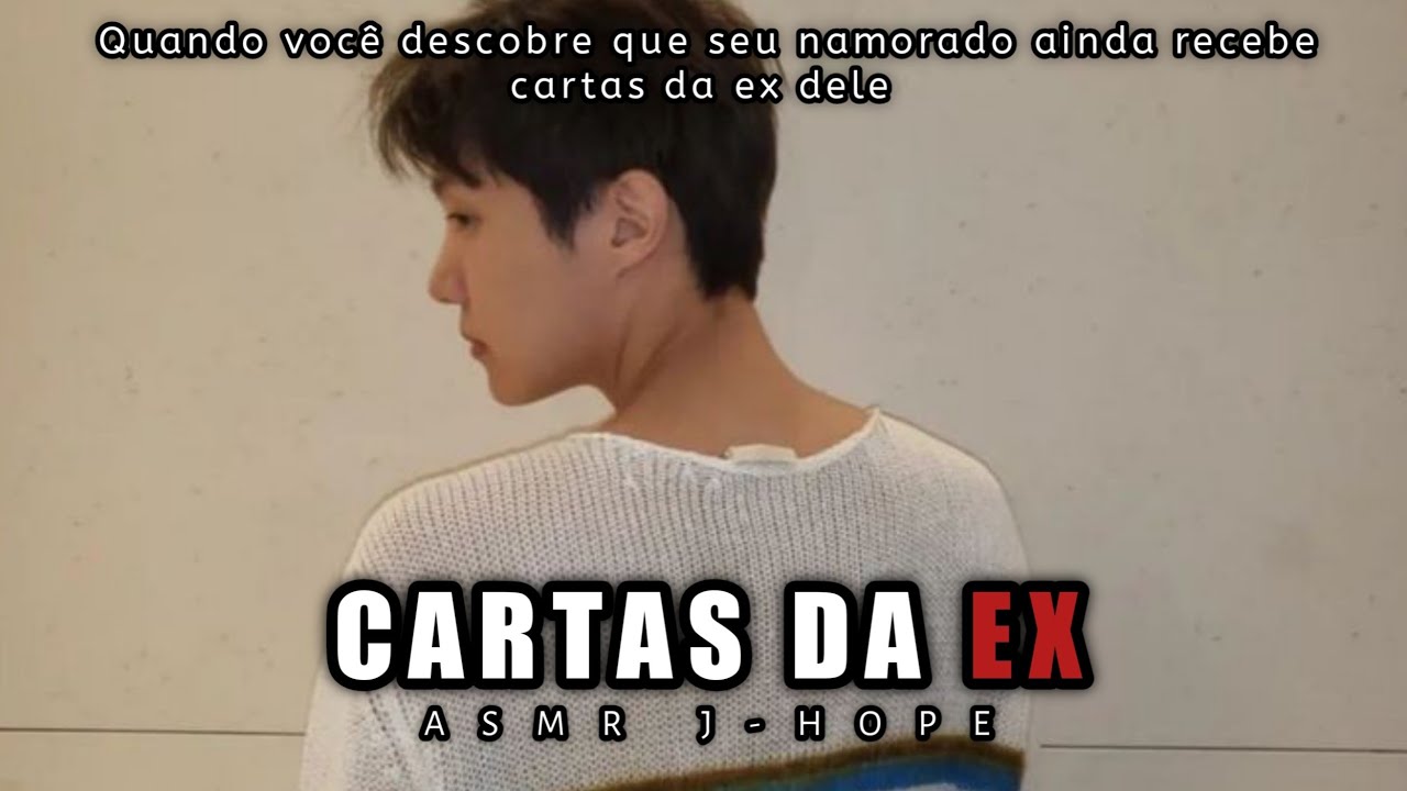•Asmr J-hope• Cartas da ex