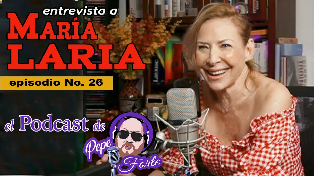 🎤 Mar&iacute;a Laria en el Podcast de Pepe Forte: La Pionera de los Talk Shows Revela Su Historia