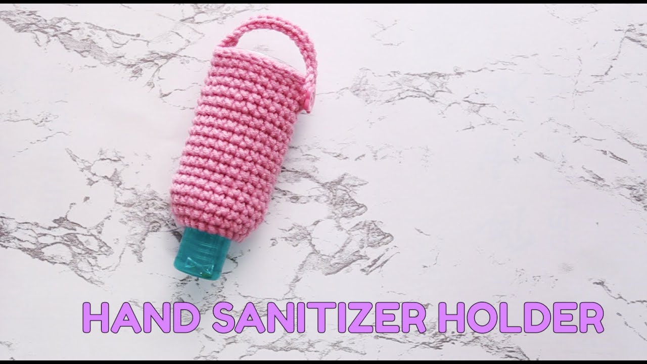 How to crochet a Hand Sanitiser Holder