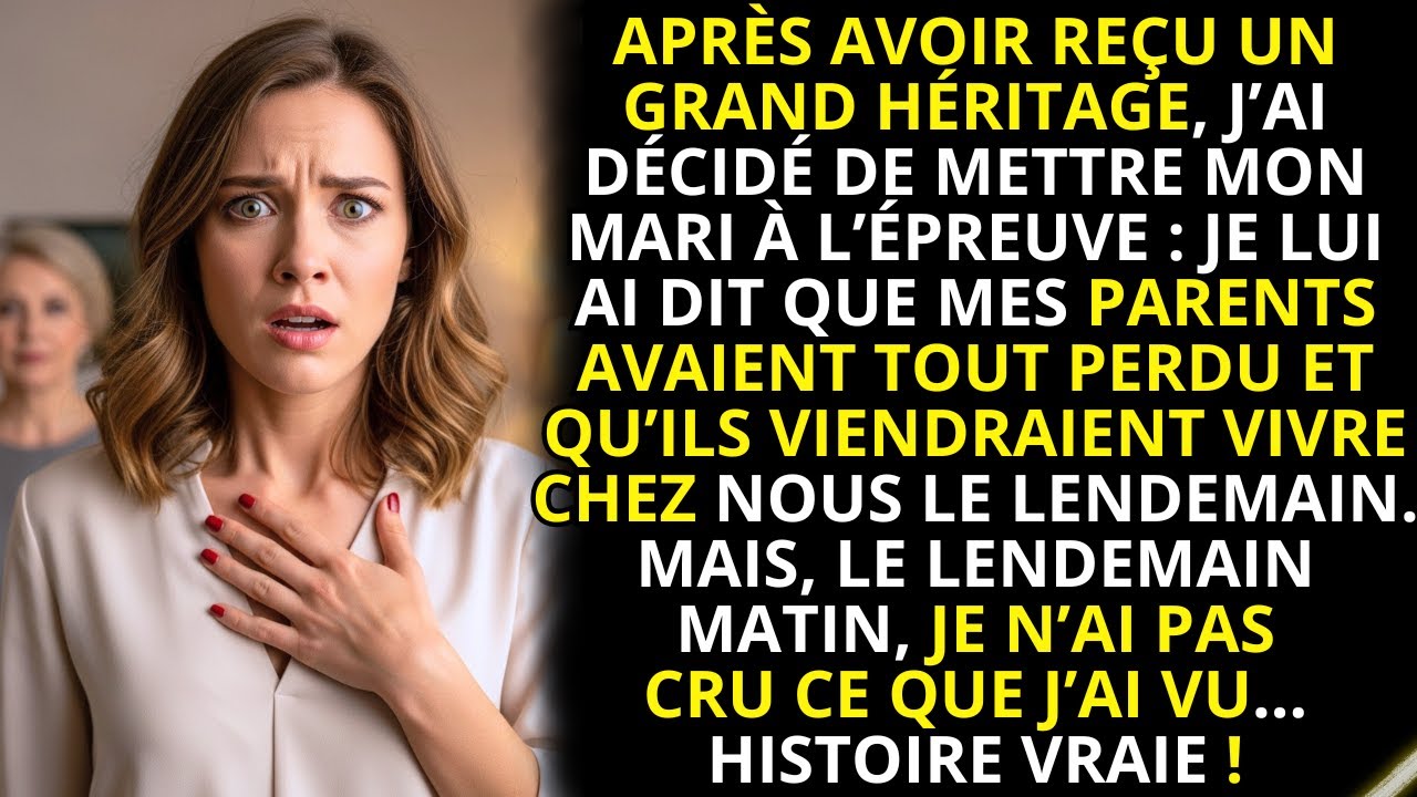 En recevant un grand héritage, j’ai testé mon mari : j’ai dit que mes parents avaient tout perdu…