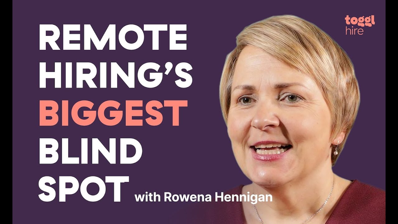 Remote Hiring's Biggest Blind Spot with Rowena Hennigan
