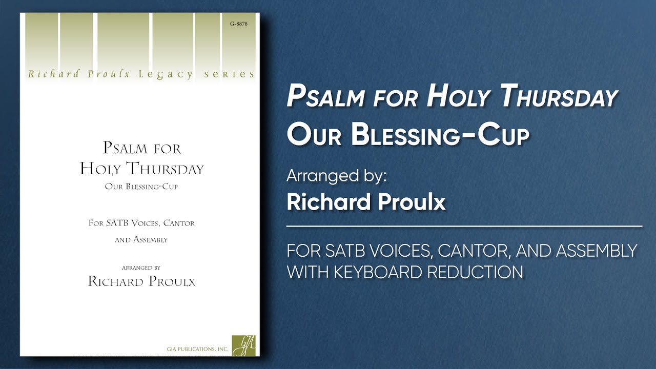 Psalm for Holy Thursday – Our Blessing Cup | Arr. Richard Proulx