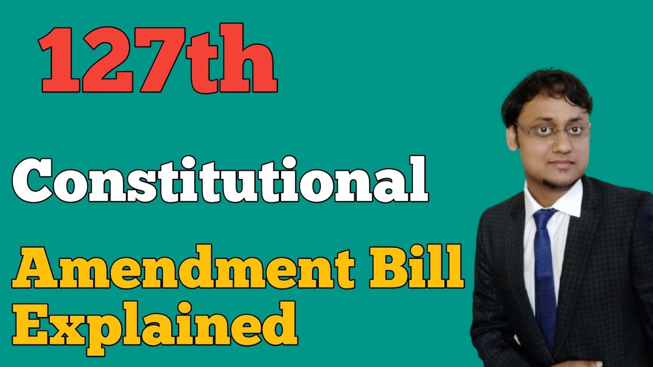 127th Constitutional Amendment Bill Explained