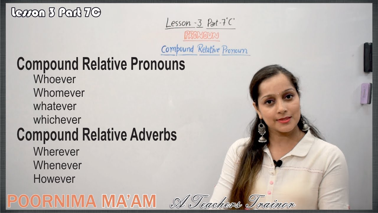 Compound Relative Pronoun & Adverbs ( L 3 : P 7C )