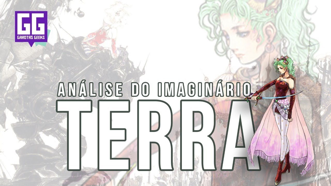 Análise do Imaginário: Terra Branford (FINAL FANTASY VI)