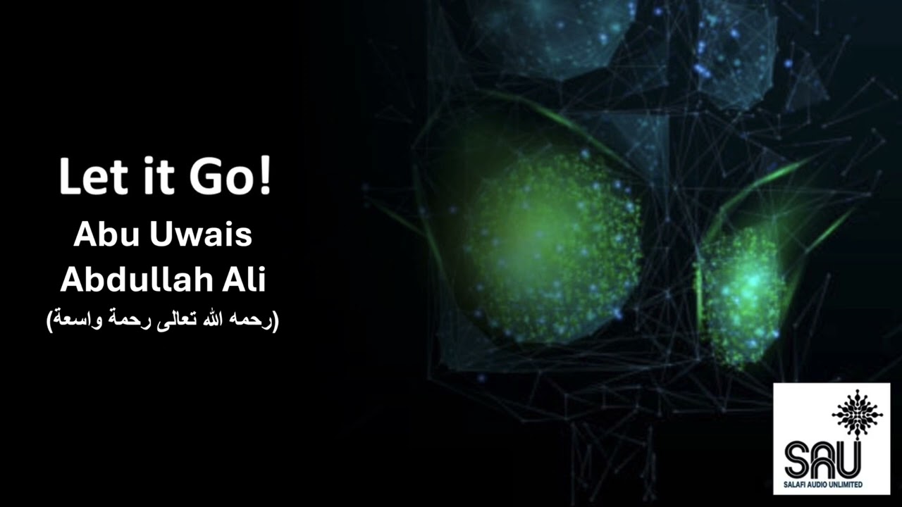 Let it Go! - Abu Uwais Abdullah Ali
