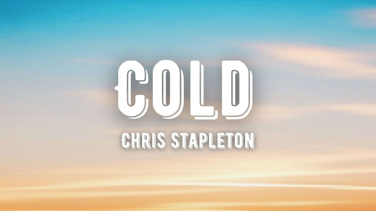 Chris Stapleton - Cold (Lyrics)