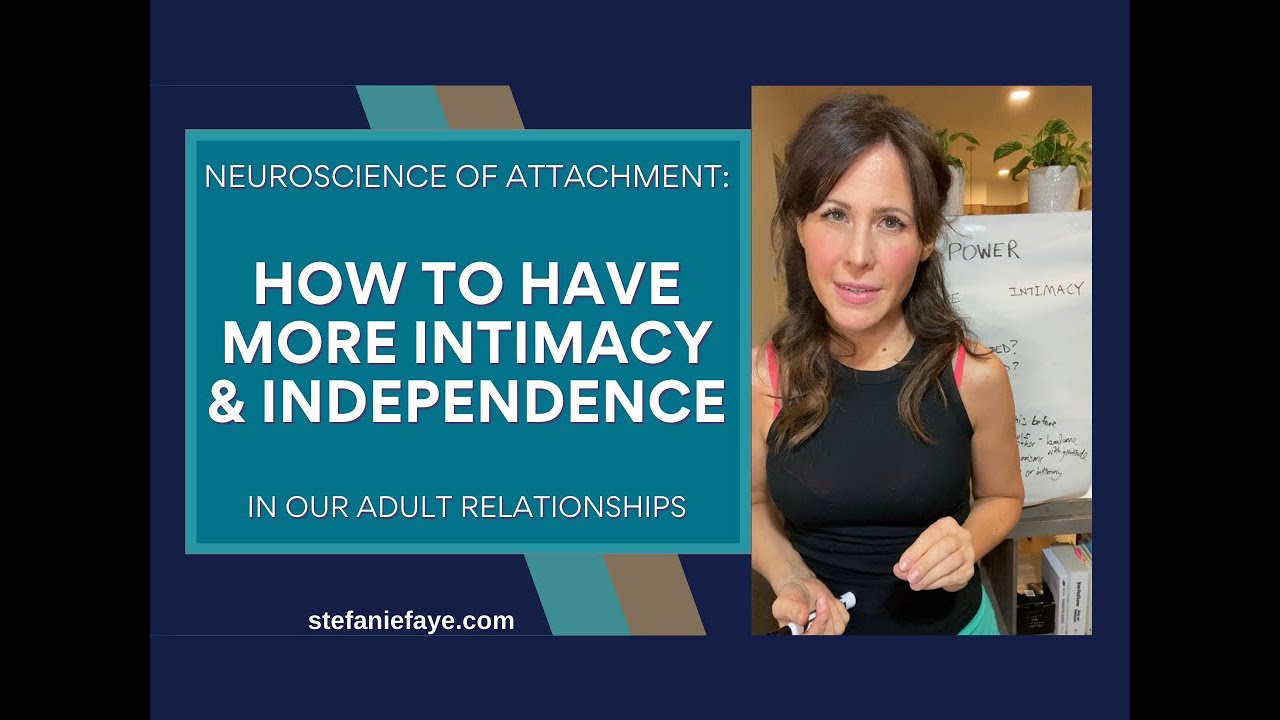 Neuroscience of attachment: how to have more intimacy and independence in adult relationships
