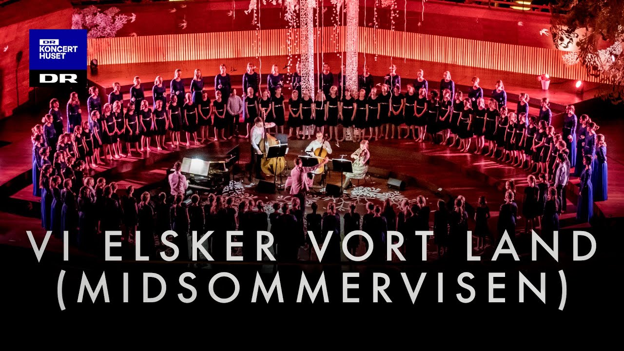Vi elsker vort land (Midsommervisen) // DR Pigekoret & DR Børnekoret (LIVE)