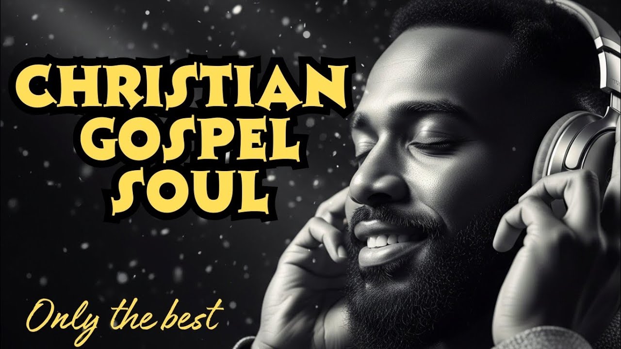 The Sounds of Faith: Soul Gospel Hits That Inspire