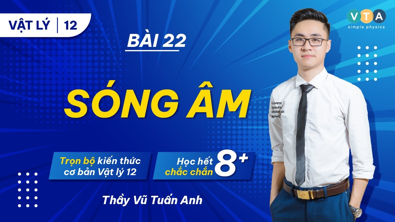 Bài 22: SÓNG ÂM - Khóa học chuyên đề mục tiêu 8+ môn Vật Lý THPT Quốc Gia | thầy Vũ Tuấn Anh