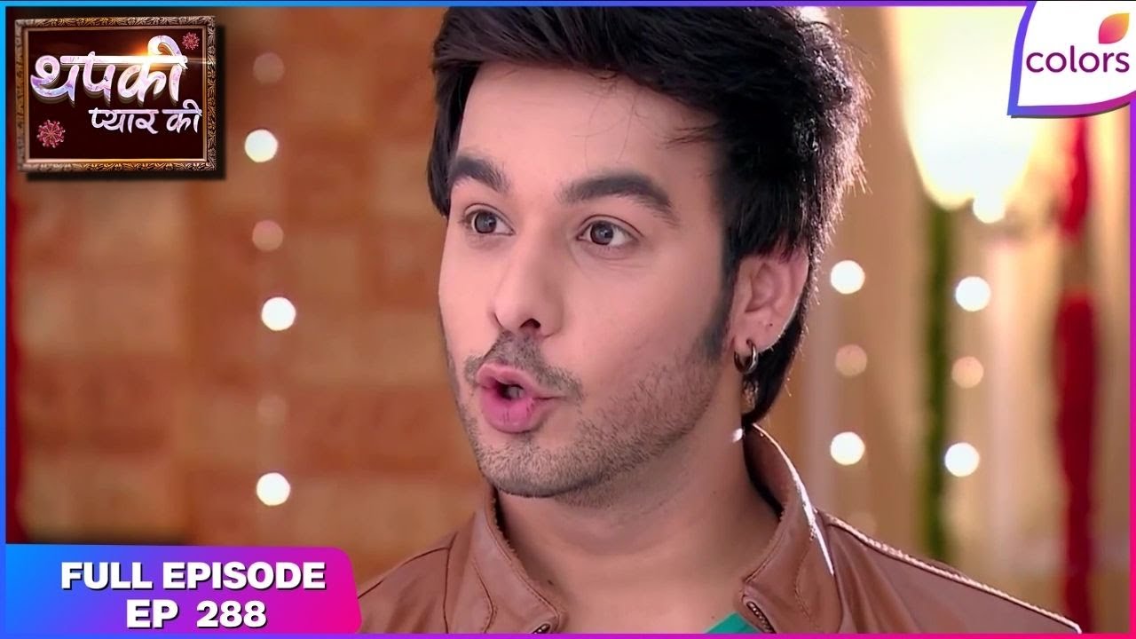 Thapki Pyar Ki | Full Episode Ep. 288 | Shraddha's vengeance | Colors TV
