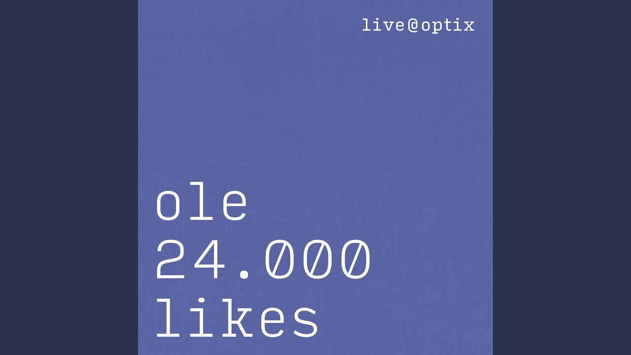 24.000 Likes (live at Optix)
