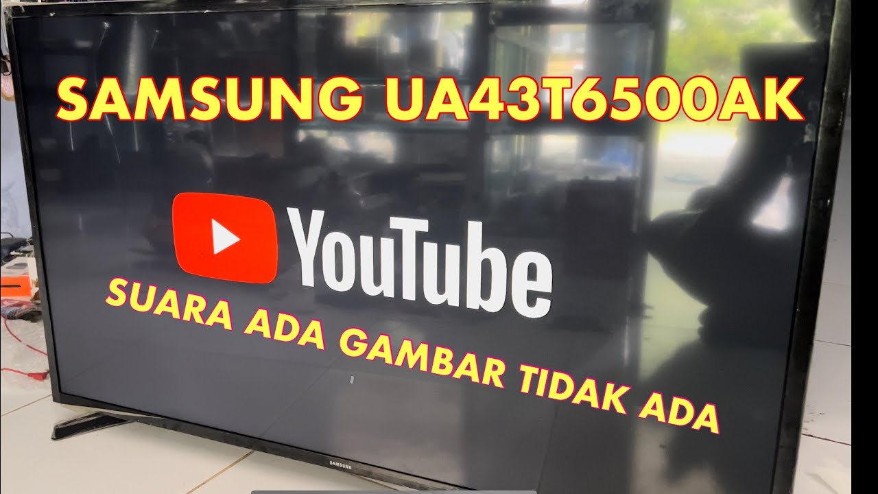 RUSAK‼️TV SAMSUNG UA43T6500AK ADA SUARA GAMBAR GELAP change Backlight ❗️