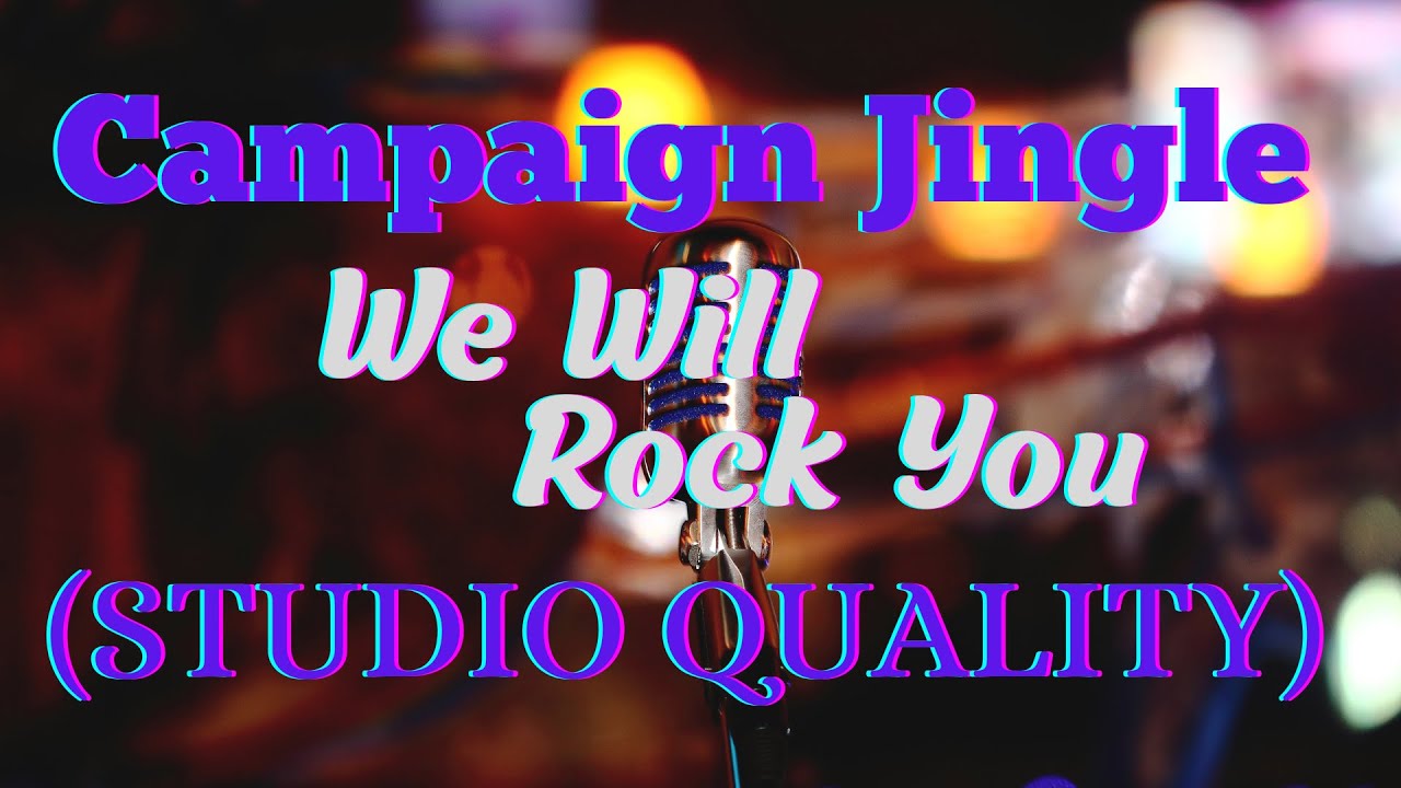 Campaign Jingle - We Will Rock you - Election