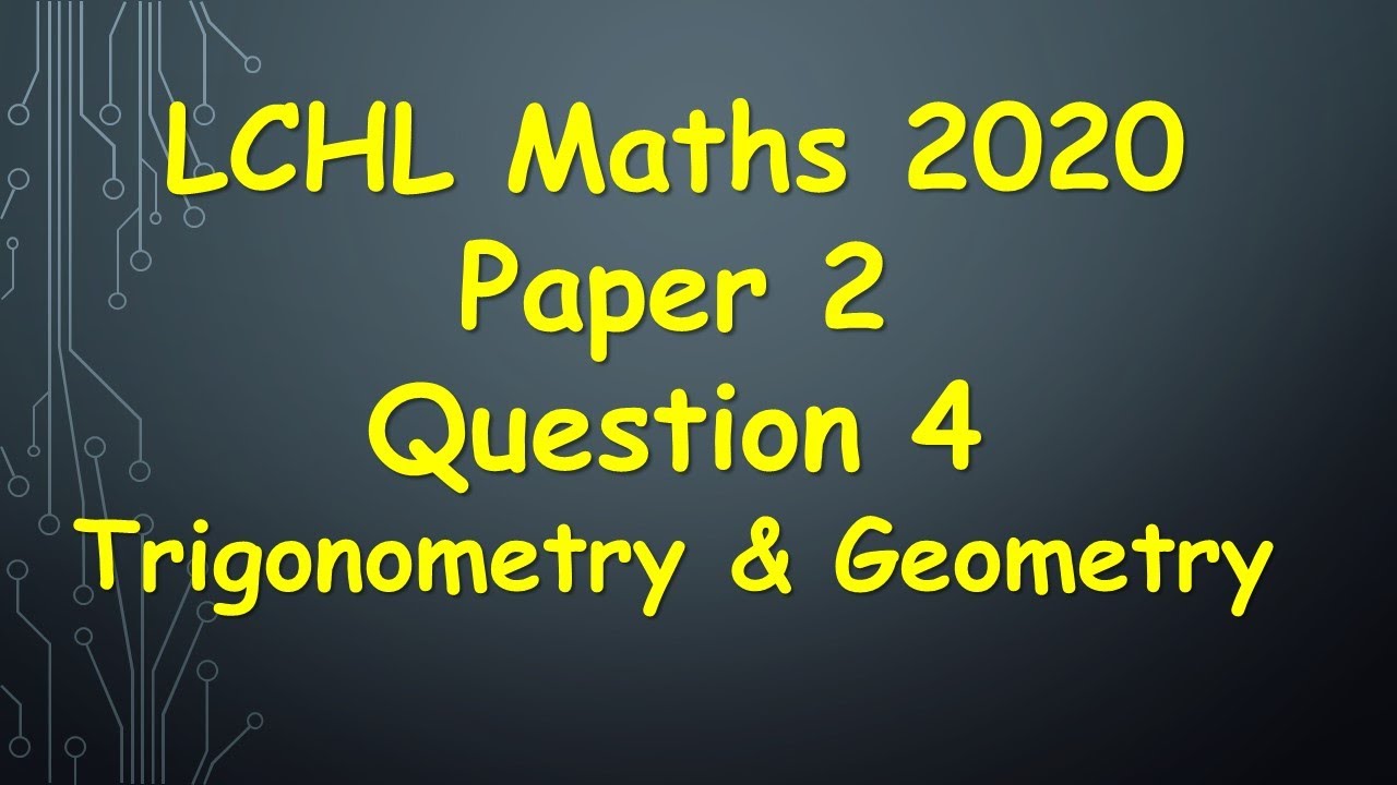 Leaving Cert Higher Level Maths 2020 Paper 2 Question 4 Solutions