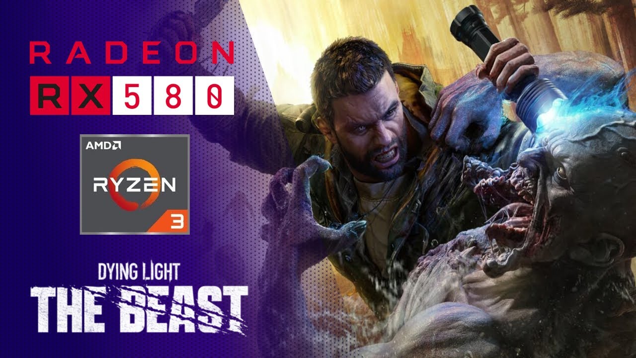 Dying Light: The Beast - Ryzen 3 3200G - Radeon RX 580 8gb 2048sp