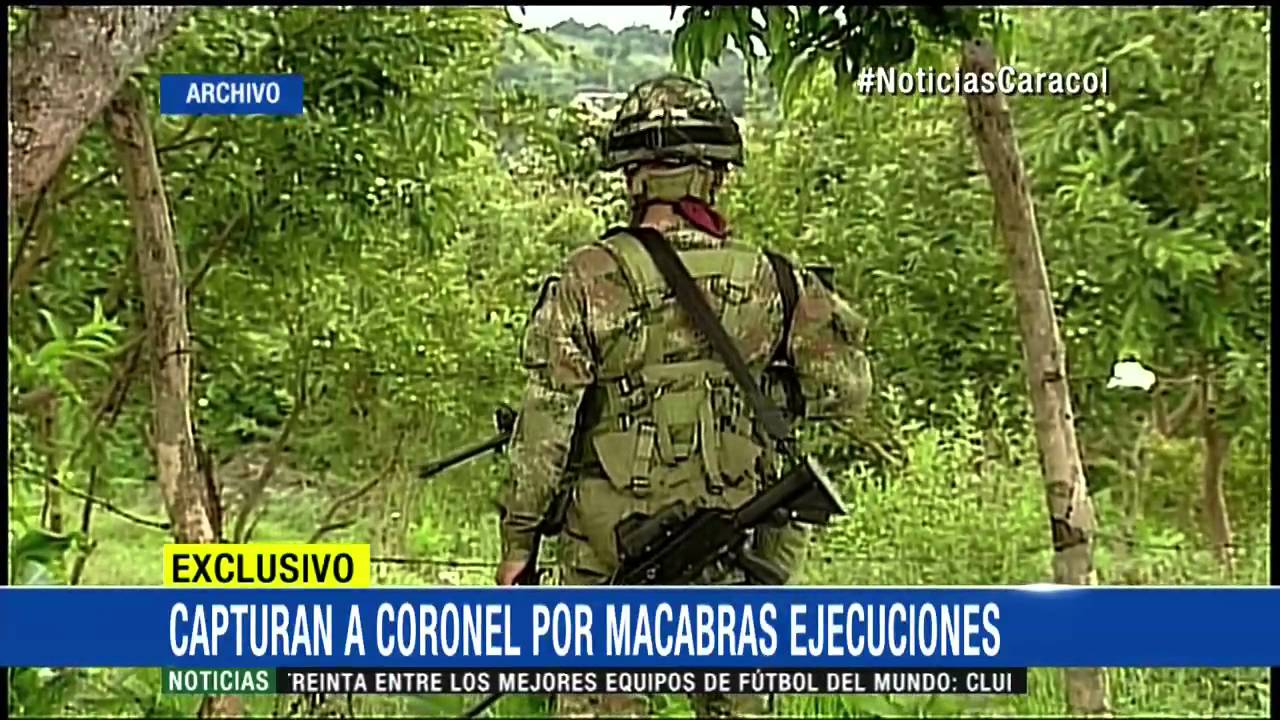 Coronel del Ejército fue capturado por macabros casos de falsos positivos