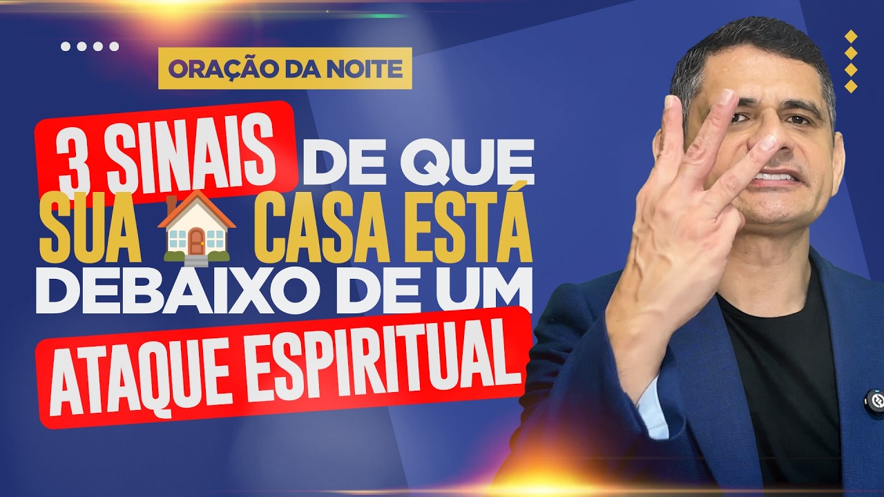 Oração da Noite 🙏🏼 3 SINAIS DE QUE SUA CASA ESTÁ DEBAIXO DE UM ATAQUE ESPIRITUAL