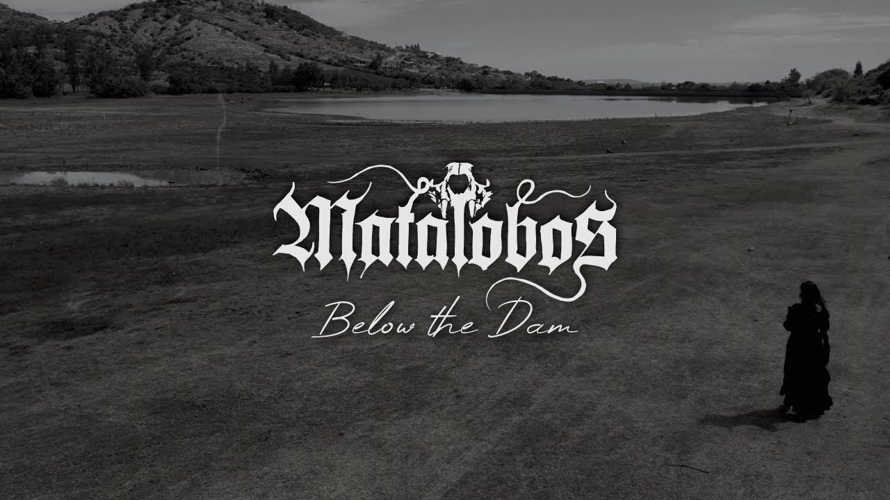 MATALOBOS - Below the Dam (Official Music Video)