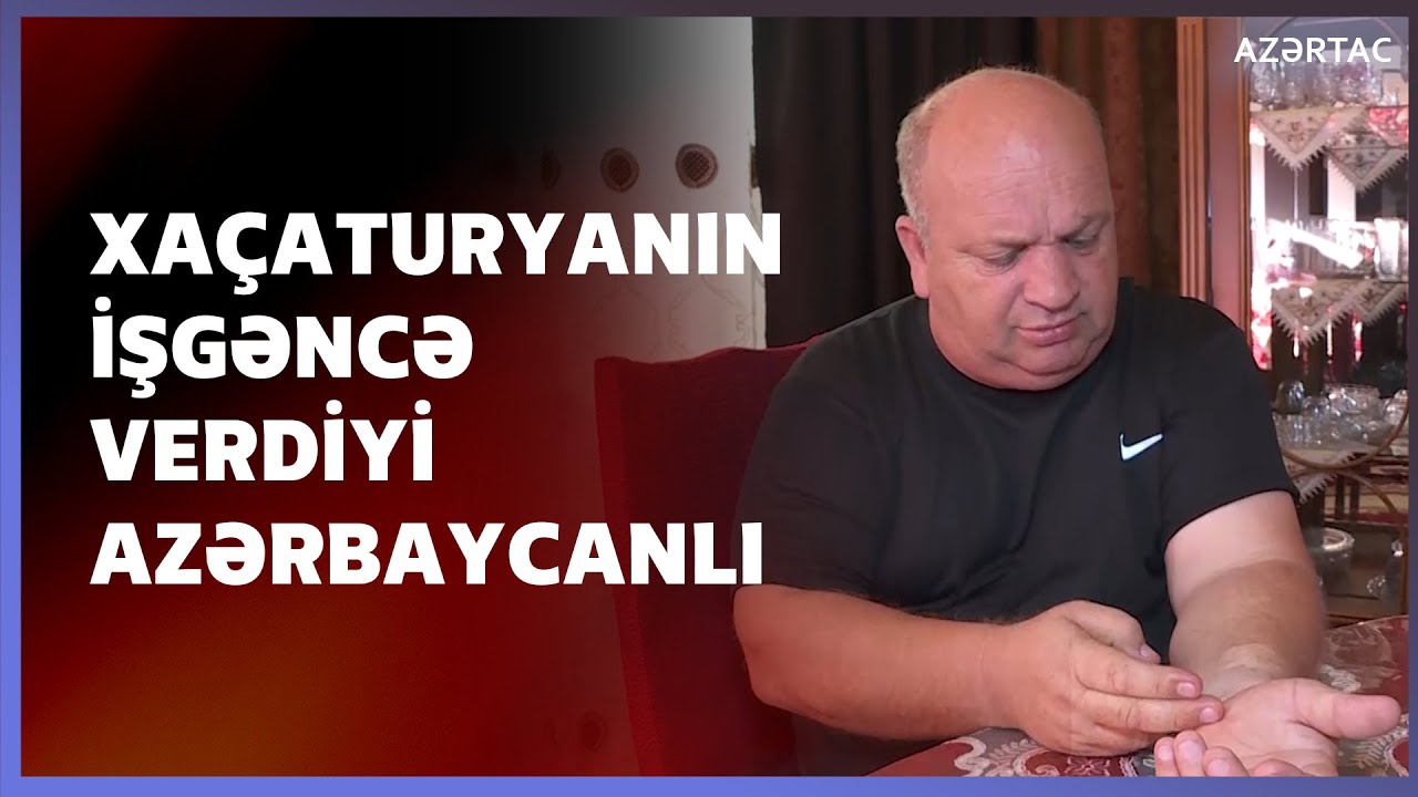 Xaçaturyanın amansız işgəncələrinə məruz qalan Mahir Məmmədov