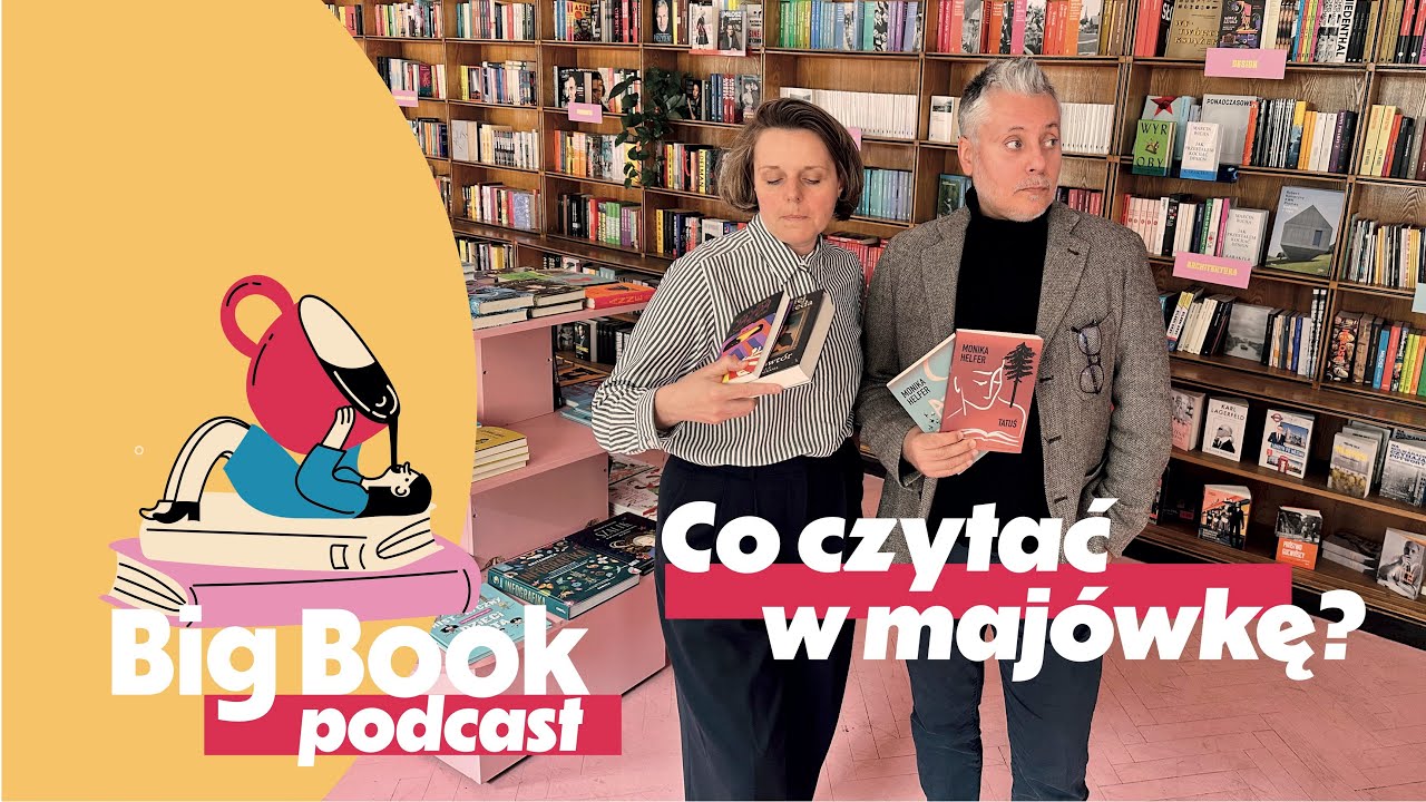 Co będziemy czytać w majówkę i w maju w ogóle? "Tatuś" Monika Helfer i inni| Big Book Podcast