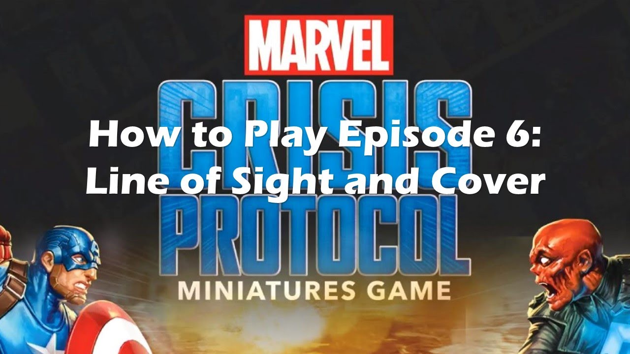 How to Play Marvel Crisis Protocol Ep6: Line of Sight and Cover