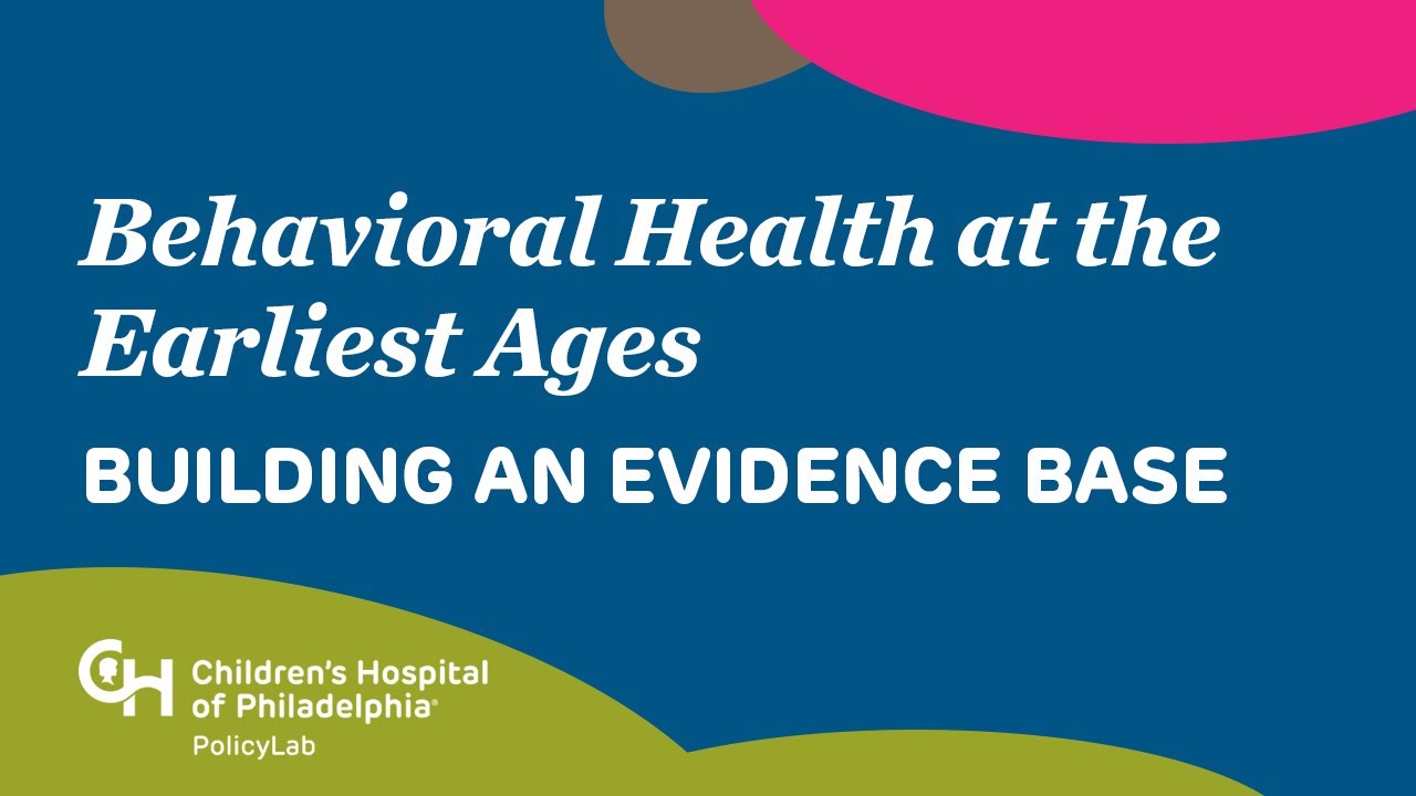 Behavioral Health at the Earliest Ages: Building an Evidence Base