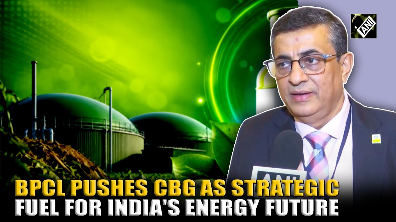 BPCL's Rahul Tandon calls CBG strategic for India's energy transition, lower import dependence