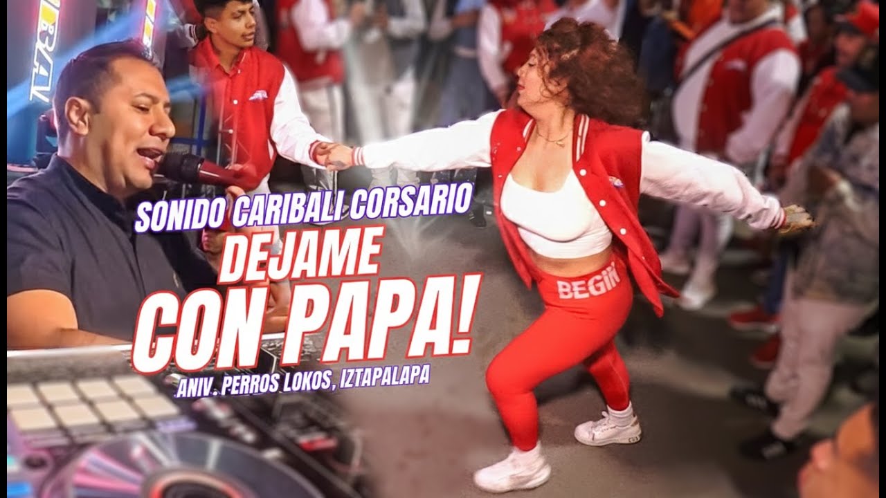 👉 Dejame Con Papá, Guaracha! | Sonido Caribali Corsario | Aniv. Perros Lokos, Iztapalapa