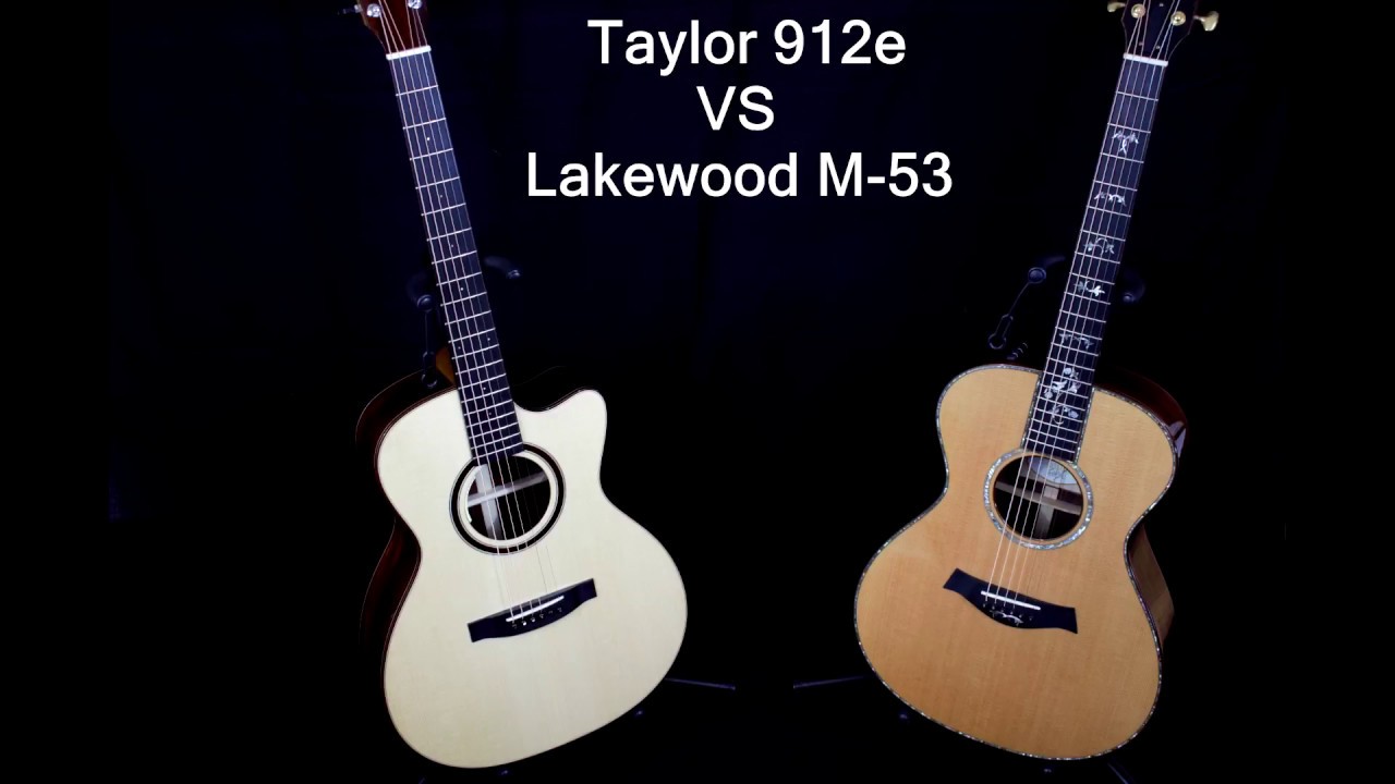 Taylor 912e VS Lakewood M-53 (Grand Concert)