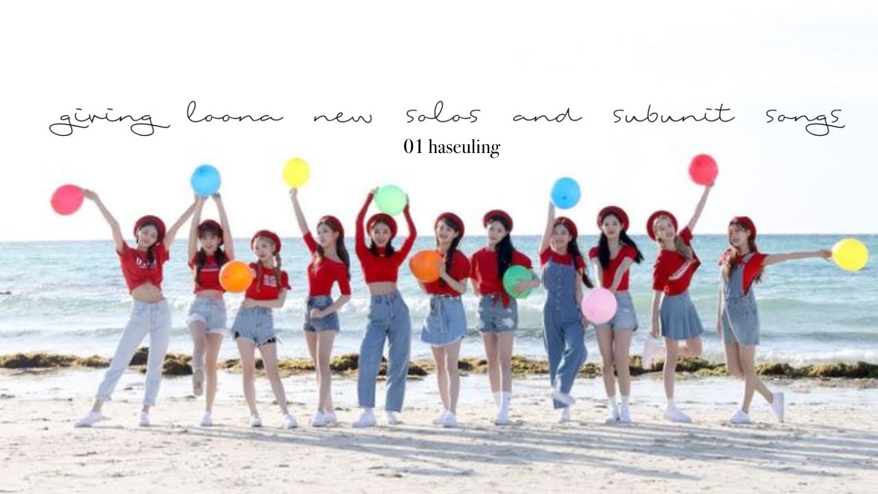 giving loona new solos and subunit songs / haseuling