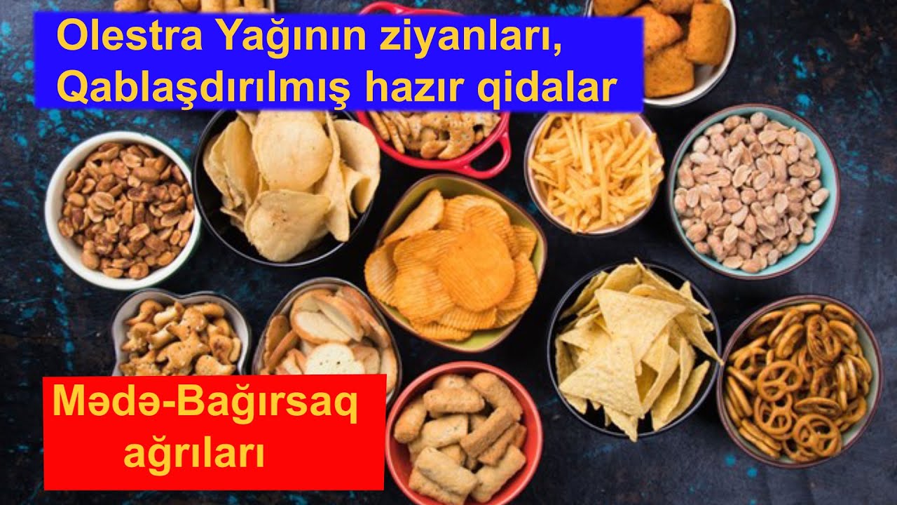 * Olestra Yağı * Mədə-Bağırsaq ağrıları | Paketlənmiş Qida Terroru |